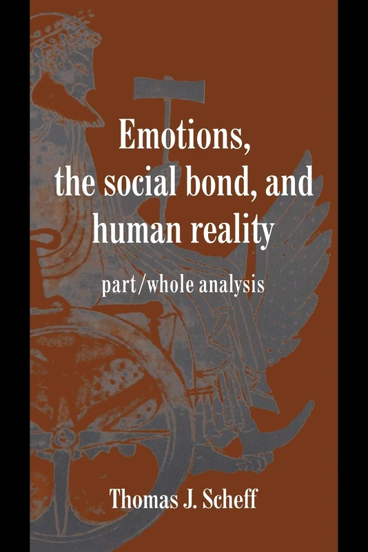 Emotions and Human Reality: Part/Whole Analysis (Studies in Emotion and Social Interaction)