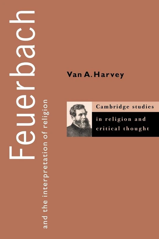 Feuerbach & Interpretation Religion: 1 (Cambridge Studies in Religion and Critical Thought, Series Number 1)