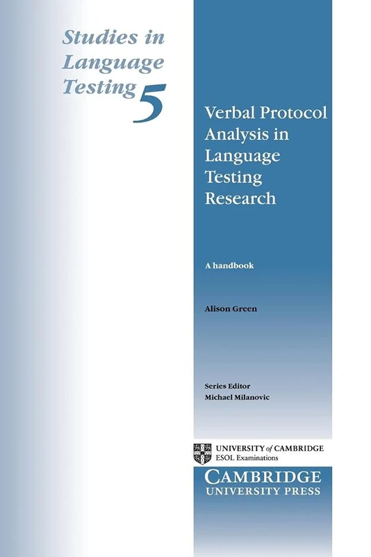 Verbal Protocol Analysis in Language Testing Research: A Handbook: 5 (Studies in Language Testing, Series Number 5)