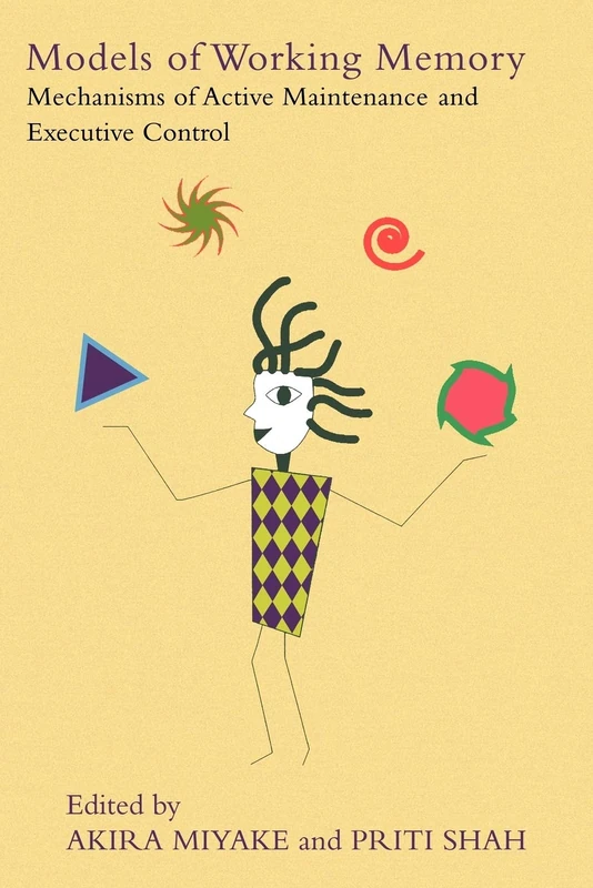 Models of Working Memory: Mechanisms of Active Maintenance and Executive Control