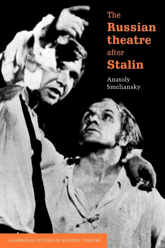 The Russian Theatre after Stalin (Cambridge Studies in Modern Theatre)