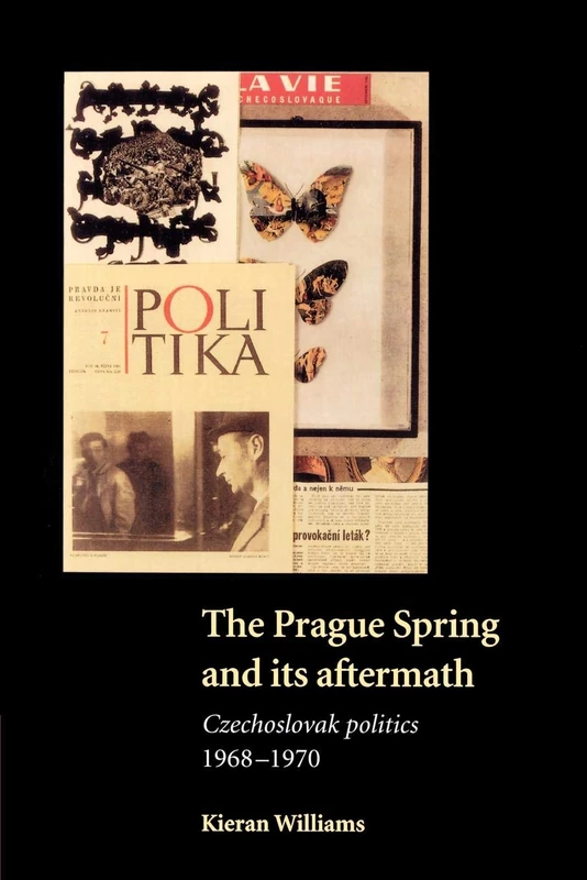 The Prague Spring and its Aftermath: Czechoslovak Politics, 1968-1970