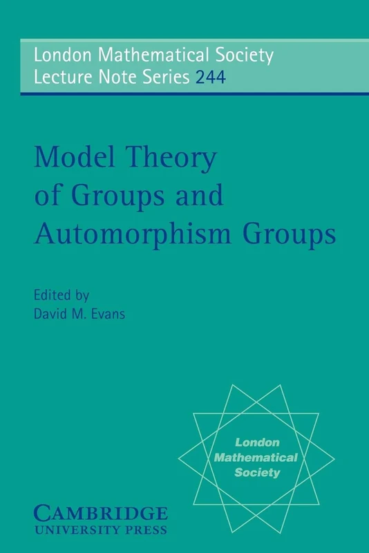 LMS: 244 Model Theory Grps Auto Grp: Blaubeuren, August 1995 (London Mathematical Society Lecture Note Series, Series Number 244)