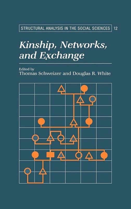 Kinship, Networks, and Exchange: 12 (Structural Analysis in the Social Sciences, Series Number 12)