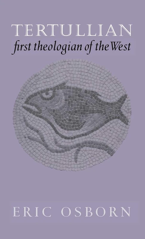 Tertullian, First Theologian of the West