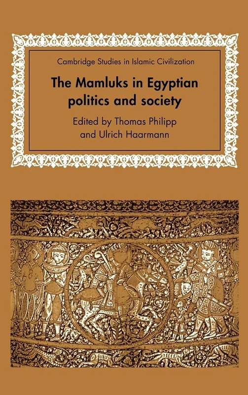 The Mamluks in Egyptian Politics and Society (Cambridge Studies in Islamic Civilization)