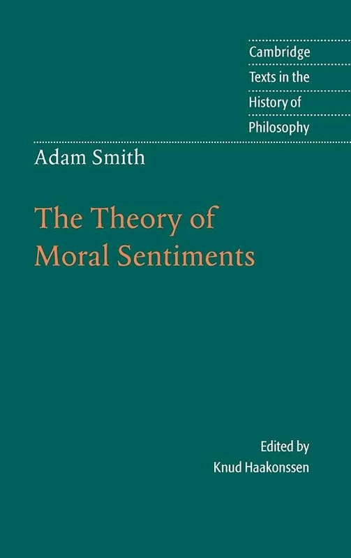 Adam Smith: The Theory of Moral Sentiments (Cambridge Texts in the History of Philosophy)