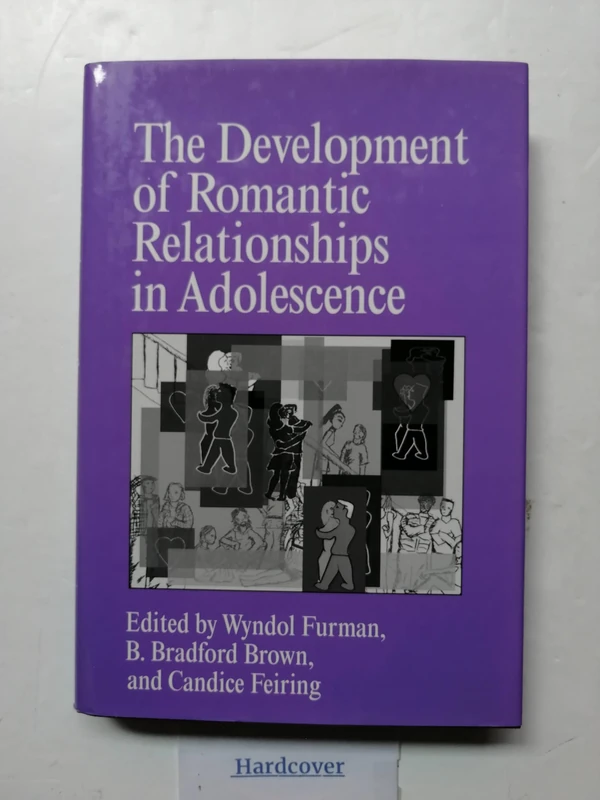 The Development of Romantic Relationships in Adolescence (Cambridge Studies in Social and Emotional Development)