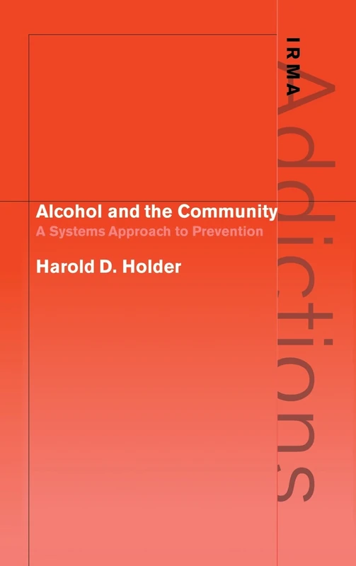 Alcohol and the Community: A Systems Approach to Prevention (International Research Monographs in the Addictions)