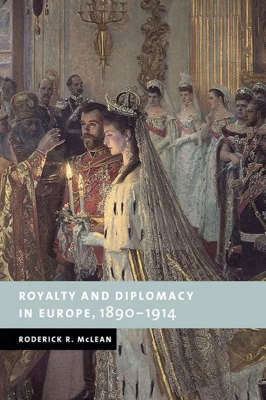 Royalty and Diplomacy in Europe, 1890–1914 (New Studies in European History)
