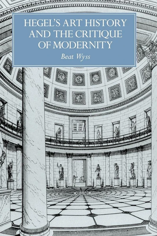 Hegel's Art History and the Critique of Modernity (Res Monographs in Anthropology and Aesthetics) - Image 1