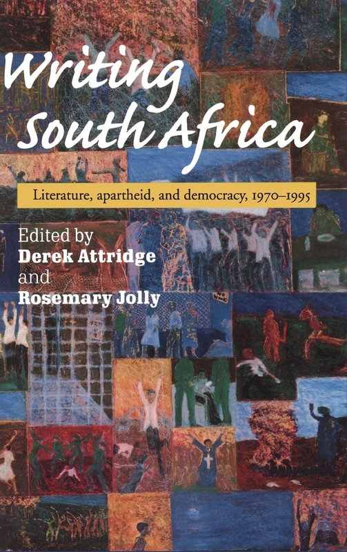 Writing South Africa: Literature, Apartheid, and Democracy, 1970–1995