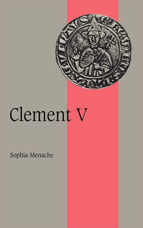 Clement V: 36 (Cambridge Studies in Medieval Life and Thought: Fourth Series, Series Number 36)