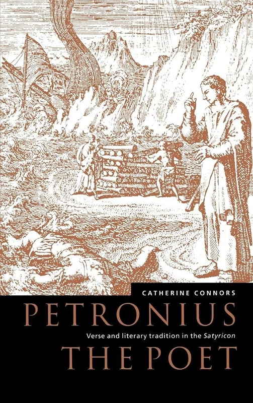 Petronius the Poet: Verse and Literary Tradition in the Satyricon