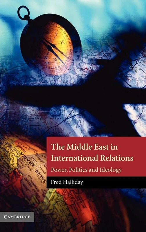 The Middle East in International Relations: Power, Politics and Ideology: 4 (The Contemporary Middle East, Series Number 4)