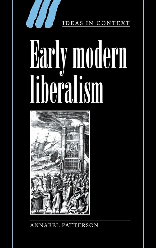 Early Modern Liberalism: 48 (Ideas in Context, Series Number 48)