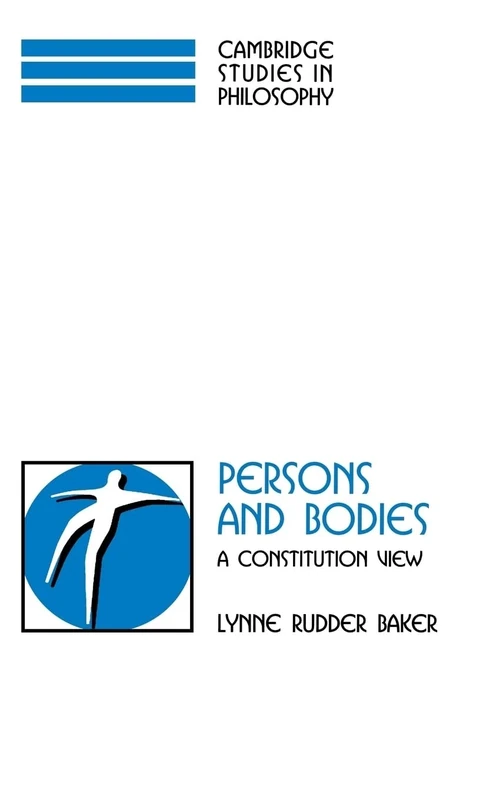 Persons and Bodies: A Constitution View (Cambridge Studies in Philosophy)