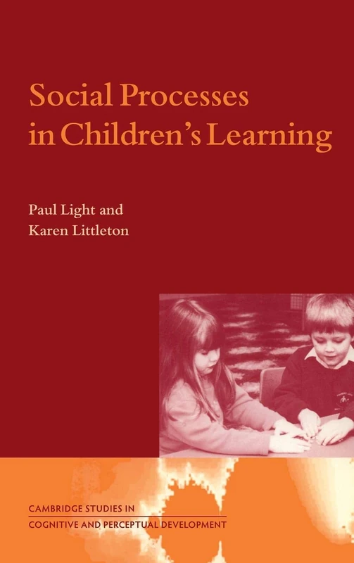Social Processes in Children's Learning: 4 (Cambridge Studies in Cognitive and Perceptual Development, Series Number 4)