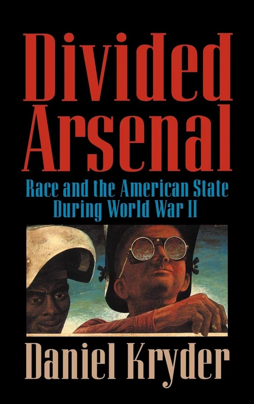 Divided Arsenal: Race and the American State during World War II