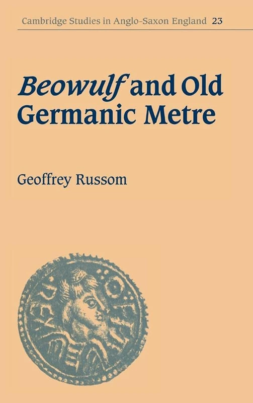 Beowulf and Old Germanic Metre: 23 (Cambridge Studies in Anglo-Saxon England, Series Number 23)