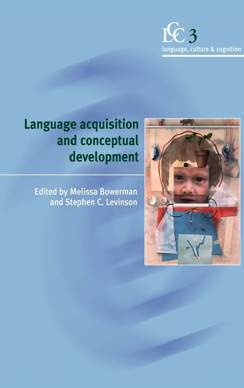 Language Acquisition and Conceptual Development: 3 (Language Culture and Cognition, Series Number 3)