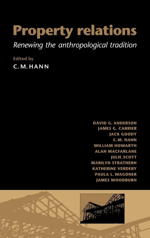Property Relations: Renewing the Anthropological Tradition