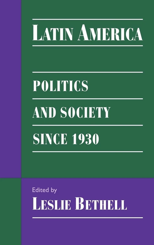 Latin America: Politics and Society since 1930 (Cambridge History of Latin America)