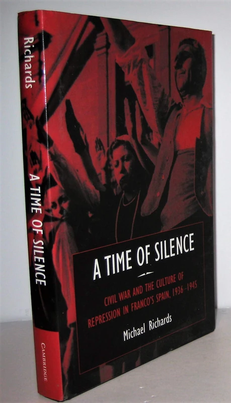 A Time of Silence: Civil War and the Culture of Repression in Franco's Spain, 1936–1945: 4 (Studies in the Social and Cultural History of Modern Warfare, Series Number 4)