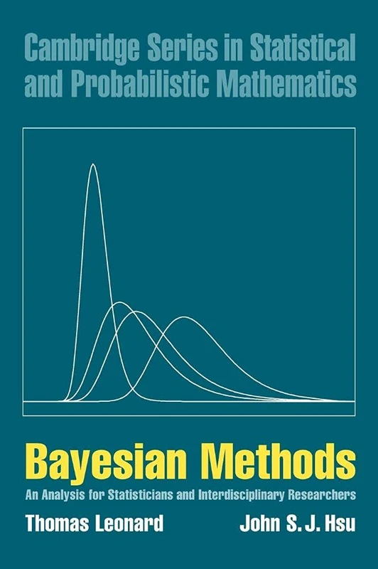 Bayesian Methods: An Analysis for Statisticians and Interdisciplinary Researchers: 5 (Cambridge Series in Statistical and Probabilistic Mathematics, Series Number 5)