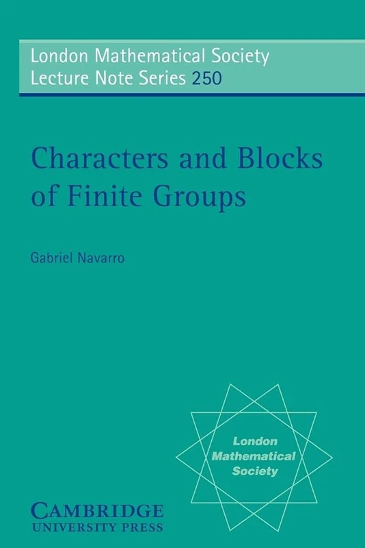 LMS: 250 Characters Finite Groups (London Mathematical Society Lecture Note Series, Series Number 250)