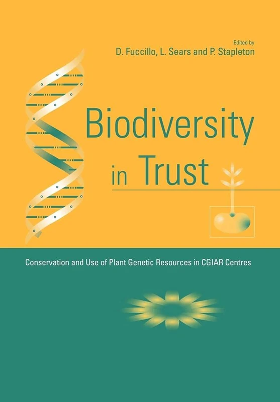Biodiversity in Trust: Conservation and Use of Plant Genetic Resources in CGIAR Centres
