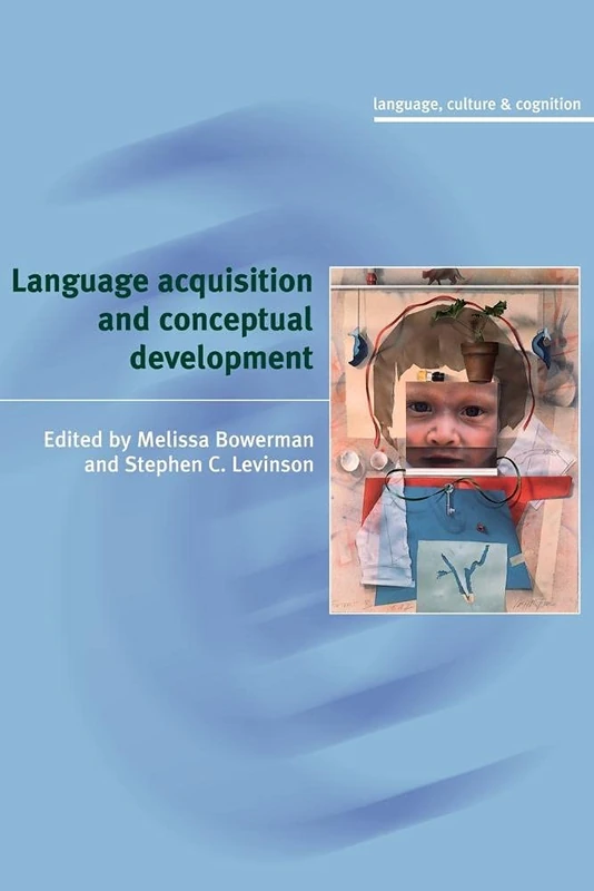 Language Acquisition and Conceptual Development: 3 (Language Culture and Cognition, Series Number 3)