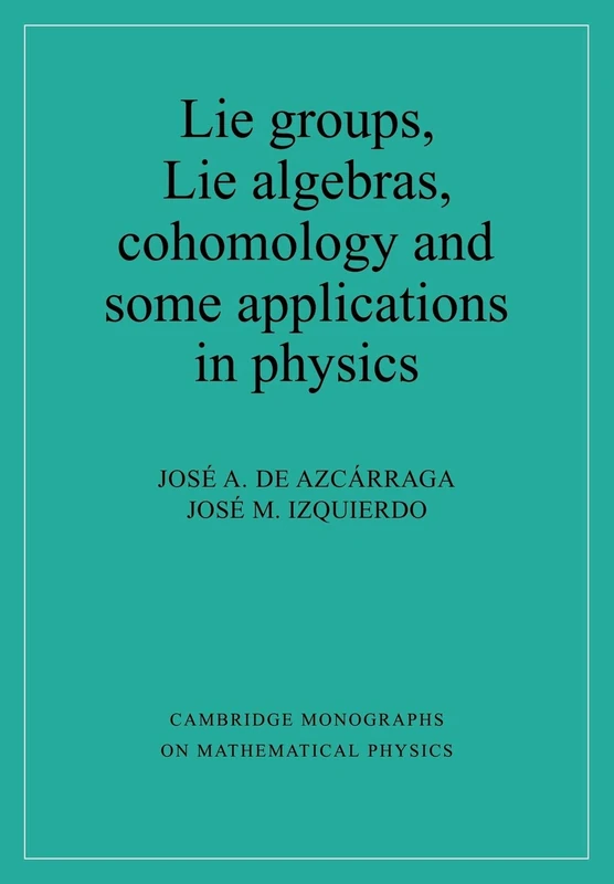 Lie Groups, Lie Algebras (Cambridge Monographs on Mathematical Physics)