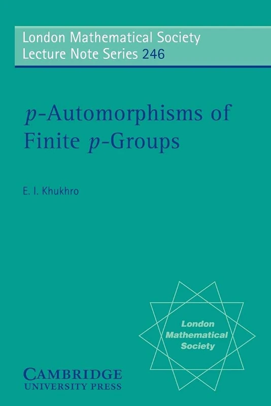 LMS: 246 P-Automorphisms P-groups (London Mathematical Society Lecture Note Series, Series Number 246)