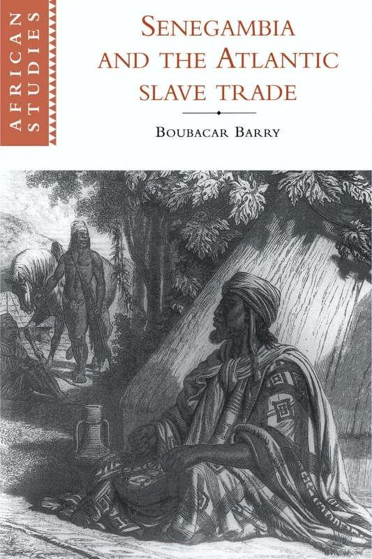 Senegambia and the Atlantic Slave Trade: 92 (African Studies, Series Number 92)