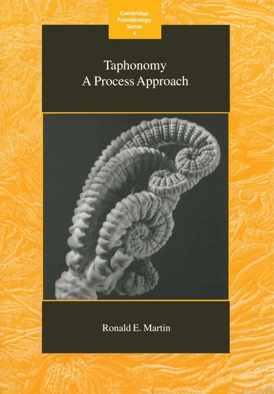 Taphonomy: A Process Approach: 4 (Cambridge Paleobiology Series, Series Number 4)