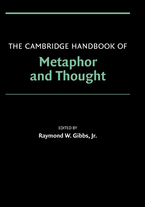 The Cambridge Handbook of Metaphor and Thought (Cambridge Handbooks in Psychology)