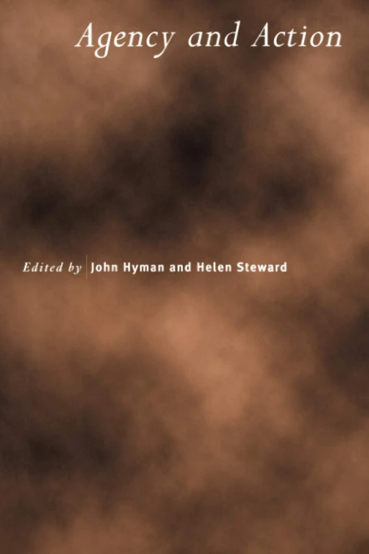 Agency and Action: 55 (Royal Institute of Philosophy Supplements, Series Number 55)