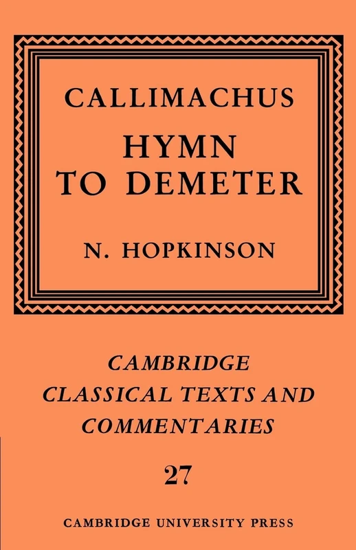 Callimachus: Hymn to Demeter: 27 (Cambridge Classical Texts and Commentaries, Series Number 27)