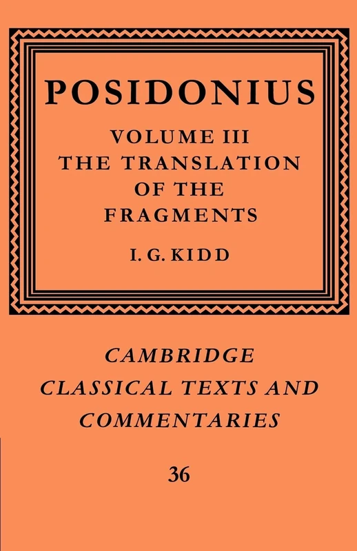 Posidonius v3 The Translation: Volume 3, the Translation of the Fragments: 36 (Cambridge Classical Texts and Commentaries, Series Number 36)
