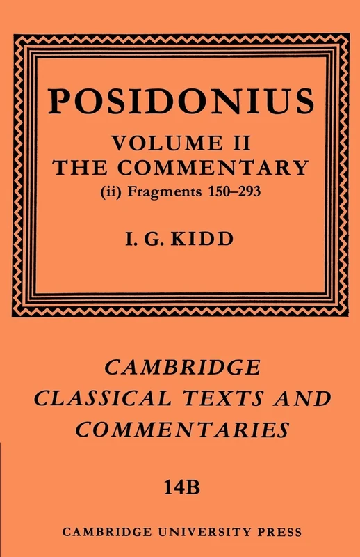Posidonius Frag v2 Comm Part 2: Fragments: Volume 2, Commentary, Part 2: 14 (Cambridge Classical Texts and Commentaries, Series Number 14)