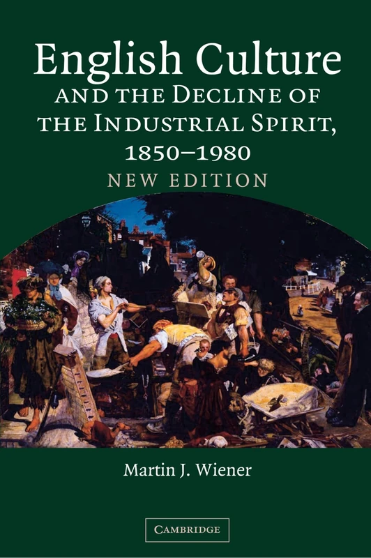 English Culture and the Decline of the Industrial Spirit, 1850-1980