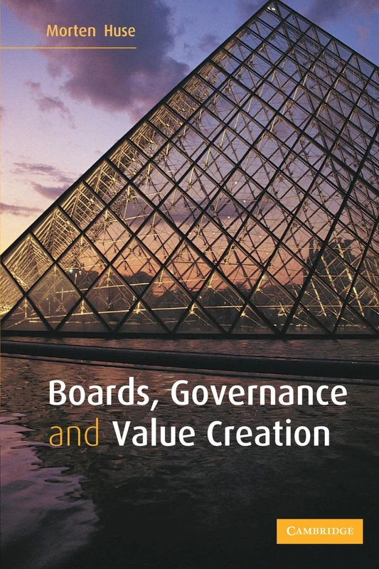Boards, Governance and Value Creation: The Human Side of Corporate Governance