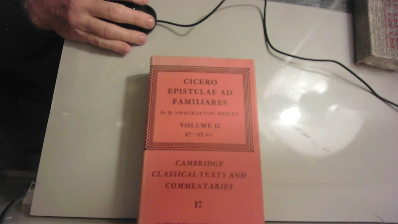 Cicero: Epistulae ad Familiares v2: Epistulae Ad Familiares: Volume 2, 47 43 BC: 17 (Cambridge Classical Texts and Commentaries, Series Number 17)