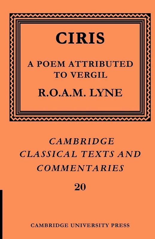 Ciris: Poem Attributed to Vergil: 20 (Cambridge Classical Texts and Commentaries, Series Number 20)