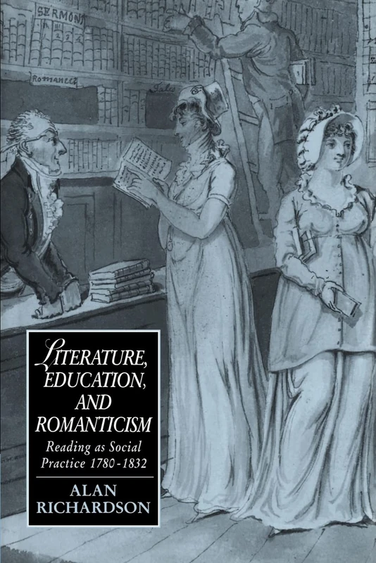 Literature, Education & Romanticism: Reading as Social Practice, 1780-1832: 8 (Cambridge Studies in Romanticism, Series Number 8)