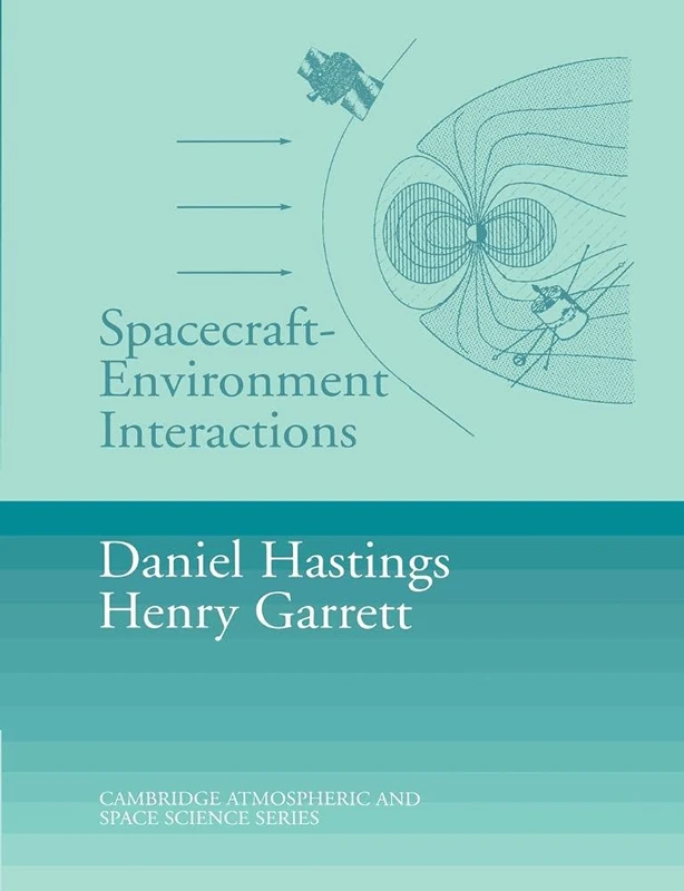 Spacecraft Environment Interactions (Cambridge Atmospheric and Space Science Series)