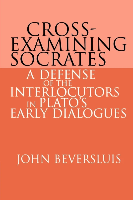 Cross-Examining Socrates: A Defense of the Interlocutors in Plato's Early Dialogues
