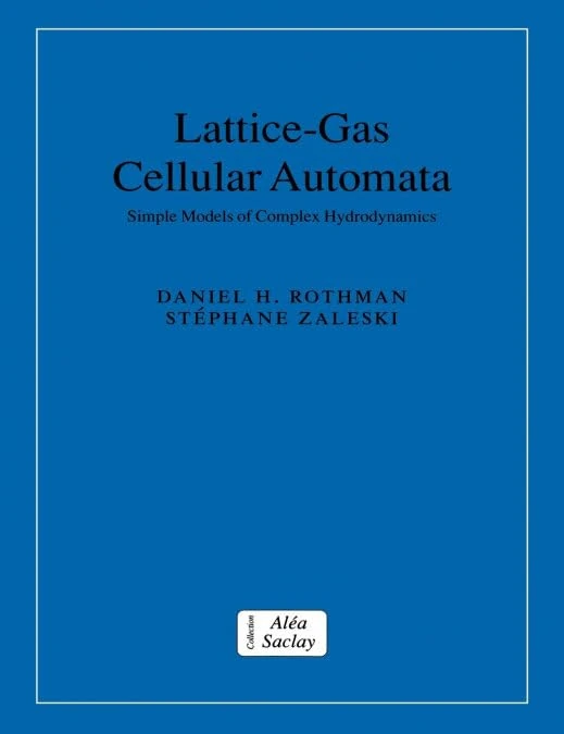Lattice Gas Automata: Simple Models of Complex Hydrodynamics (Collection Alea-Saclay: Monographs and Texts in Statistical Physics)