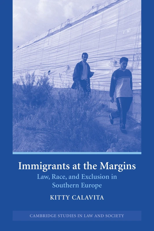 Immigrants at the Margins: Law, Race, and Exclusion in Southern Europe (Cambridge Studies in Law and Society)